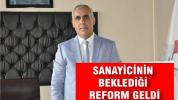 SANAYİCİNİN BEKLEDİĞİ REFORM GELDİ