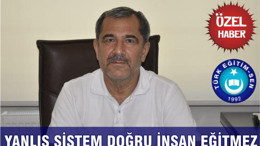 YANLIŞ SİSTEM DOĞRU İNSAN EĞİTMEZ