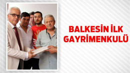 BALKESİN İLK GAYRIMENKULÜ