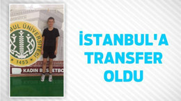 İSTANBUL’A TRANSFER OLDU