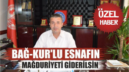 “Bağ-Kur’lu esnafın mağduriyeti giderilsin”