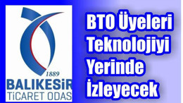 BTO üyeleri teknolojiyi yerinde izleyecek