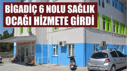 Bigadiç 6 nolu Sağlık Ocağı hizmete girdi