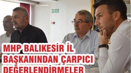 MHP BALIKESİR İL BAŞKANI'NDAN ÇARPICI DEĞERLENDİRMELER