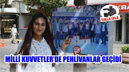 MİLLİ KUVVETLER’DE PEHLİVANLAR GEÇİDİ