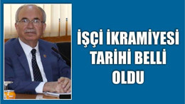 “İşçi ikramiyesi tarihi belli oldu”
