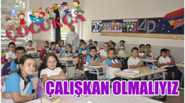 ‘ÇOK ÇALIŞKAN OLMALIYIZ’