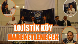BSO’dan, Lojistik Köye Yatırım Çağrısı