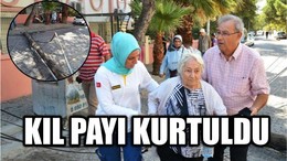 YAŞLI KADIN KIL PAYI KURTULDU