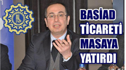 BASİAD Ticareti Masaya Yatırdı