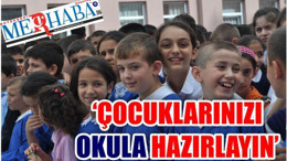 “Çocuklarınızı Okula Hazırlayın”