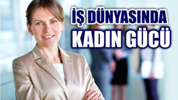 '500 Bin 919 Şirket Kadınlar Tarafından Yönetiliyor'