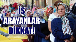 İş Arayanlar Dikkat!