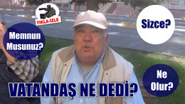 VATANDAŞ NE DEDİ?