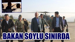İçişleri Bakanı Soylu Sınır Karakolunda