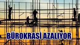 İnşaat Ruhsatlarında Bürokrasi Azaltılıyor
