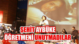 AYBÜKE ÖĞRETMENİ UNUTMADILAR