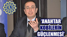 ‘ANAHTAR KOBİLERİN GÜÇLENMESİ’
