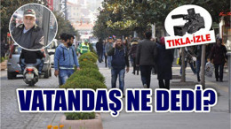 VATANDAŞ NE DEDİ?