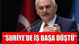 “SURİYE’DE İŞ BAŞA DÜŞTÜ”