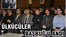 ÜLKÜCÜLER BAŞBUĞ’U ANDI
