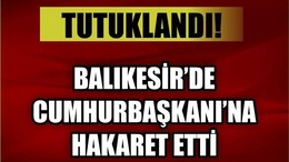 O KİŞİ TUTUKLANDI!