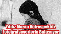 Yıldız Moran Retrospektifi, Fotoğrafseverlerle Buluşuyor