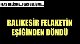 FELAKET OLACAKTI!