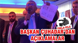 BAŞKAN ÇUHADAR'DAN AÇIKLAMALAR