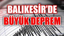 BALIKESİR SABAHA DEPREMLE UYANDI!