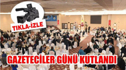 GAZETECİLER GÜNÜ KUTLANDI