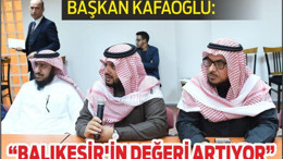 KAFAOĞLU: “BALIKESİR’İN DEĞERİ ARTIYOR”