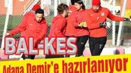 Bal-Kes Adana Demir’e hazırlanıyor