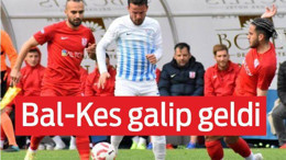 Bal-Kes galip geldi