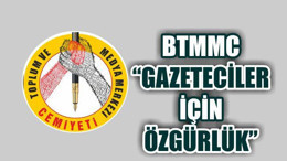 BTMMC ‘GAZETECİLER İÇİN ÖZGÜRLÜK’