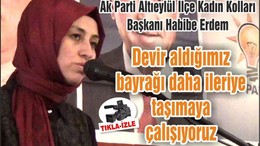 Erdem: Devir aldığımız bayrağı daha ileriye taşımaya çalışıyoruz