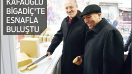 KAFAOĞLU BİGADİÇ’TE ESNAFLA BULUŞTU