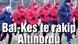 Bal-Kes’te rakip Altınordu