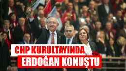 CHP KURULTAYINDA ERDOĞAN SÜRPRİZİ