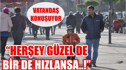 “Her Şey Güzel de Bir de Hızlansa”