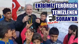EKİBİMİZ TERÖRDEN TEMİZLENEN SORAN'DA
