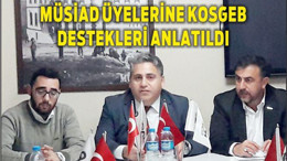 MÜSİAD ÜYELERİNE KOSGEB DESTEKLERİ ANLATILDI