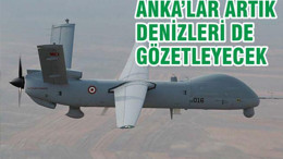 ANKA’lar Artık Denizlerimizi de Gözetleyecek