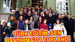 Türk Eğitim-Sen Bandırma’da toplandı