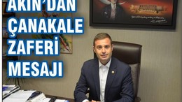 AKIN’DAN ÇANAKKALE ZAFERİ MESAJI