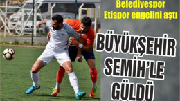 BÜYÜKŞEHİR BELEDİYESPOR SEMİH'LE GÜLDÜ