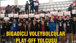BİGADİÇ BELEDİYESPOR'LU VOLEYBOLCULAR PLAY-OFF YOLCUSU