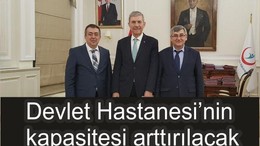 DEVLET HASTANESİ’NİN KAPASİTESİ ARTTIRILACAK