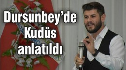 DURSUNBEY’DE KUDÜS ANLATILDI