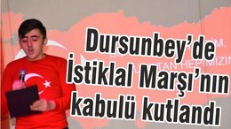 DURSUNBEY’DE İSTİKLAL MARŞI’NIN KABULÜ KUTLANDI